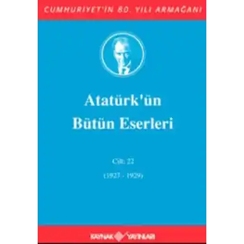 Atatürkün Bütün Eserleri Cilt: 22 (1927 - 1929)