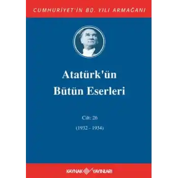 Atatürkün Bütün Eserleri Cilt: 26 (1932 - 1934)