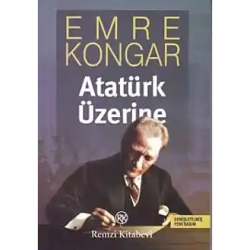 Atatürk Üzerine (Genişletimiş Yeni Basım)