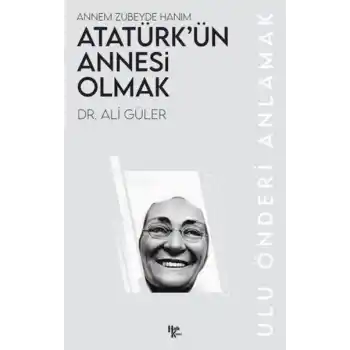 Atatürk’ün Annesi Olmak
