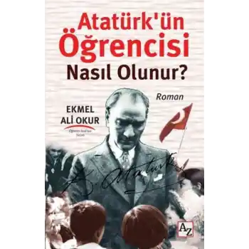 Atatürkün Öğrencisi Nasıl Olunur?