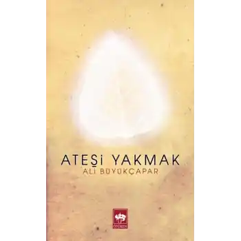 Ateşi Yakmak