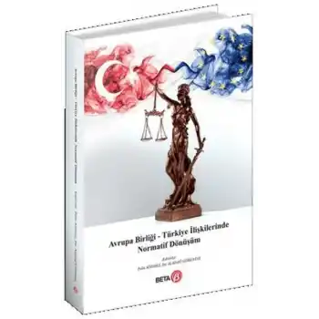 Avrupa Birliği – Türkiye İlişkilerinde Normatif Dönüşüm