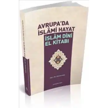 Avrupada İslami Hayat / İslam Dini El Kitabı