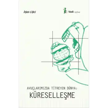 Avuçlarımızda Titreyen Dünya - Küreselleşme