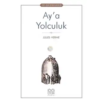 Ay’a Yolculuk - 1001 Çiçek Çocuk Klasikleri