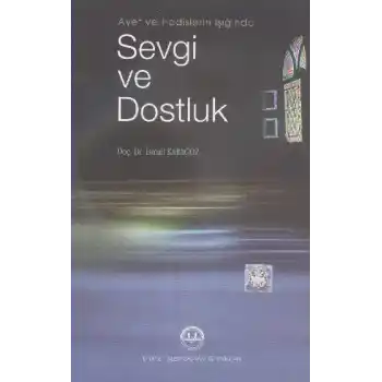 Ayet ve Hadislerin Işığında Sevgi ve Dostluk