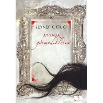 Aynada Görmediklerin