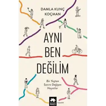 Aynı Ben Değilim - Bir Yaştan Sonra Değişen Hayatlar