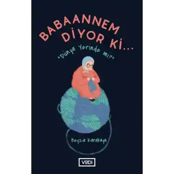 Babaannem Diyor Ki... - Dünya Yerinde Mi?