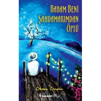 Babam Beni Şahdamarımdan Öptü