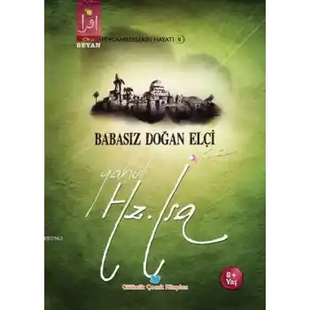 Babasız Doğan Elçi Yahut Hz. İsa