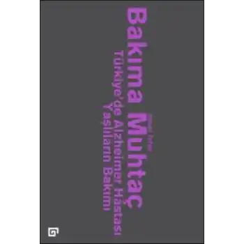 Bakıma Muhtaç - Türkiyede Alzheimer Hastası Yaşlıların Bakımı