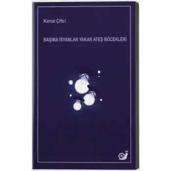 Başıma İsyanlar Yakar Ateş Böcekleri