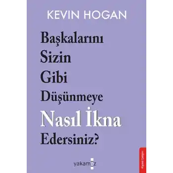 Başkalarını Sizin Gibi Düşünmeye Nasıl İkna Edersiniz?