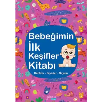 Bebeğimin İlk Keşifler Kitabı - Renkler – Giysiler - Sayılar