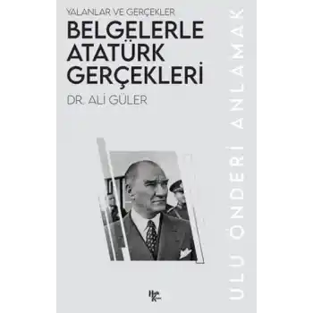 Belgelerle Atatürk Gerçekleri