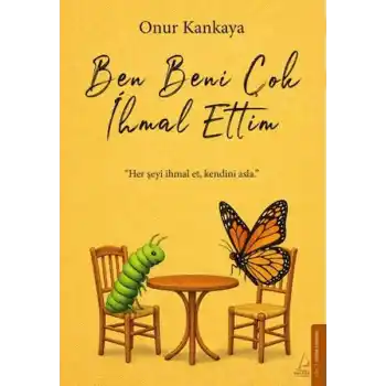 Ben Beni Çok İhmal Ettim
