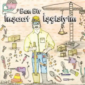 Ben Bir İnşaat İşçisiyim - Meslekler Serisi