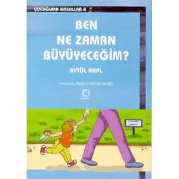 Ben Ne Zaman Büyüyeceğim?