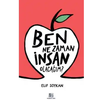 Ben Ne Zaman İnsan Olacağım?