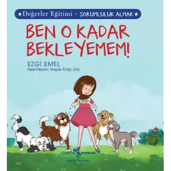 Ben O Kadar Bekleyemem! Değerler Eğitimi - Sorumluluk Almak