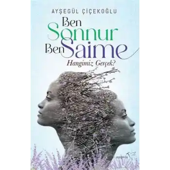 Ben Sonnur, Ben Saime: Hangimiz Gerçek?