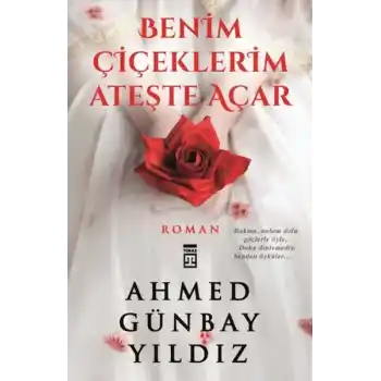 Benim Çiçeklerim Ateşte Açar