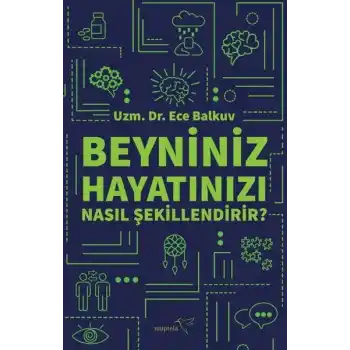 Beyniniz Hayatınızı Nasıl Şekillendirir?