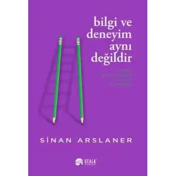 Bilgi ve Deneyim Aynı Değildi