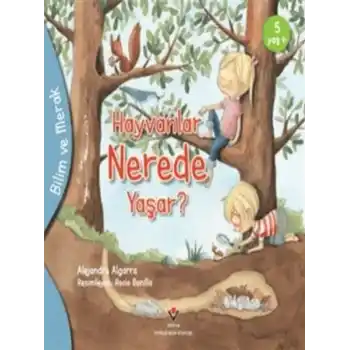 Bilim Ve Merak - Hayvanlar Nerede Yaşar?