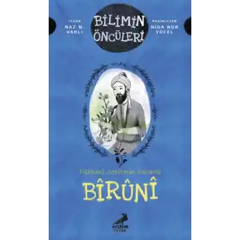 Bilimin Öncüleri- Bilimsel Gözlemin Öncüsü: Bîrûnî