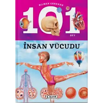 Bilmen Gereken 101 Şey - İnsan Vücudu