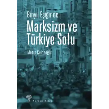 Binyıl Eşiğinde Marksizm ve Türkiye Solu