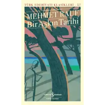 Bir Aşkın Tarihi (Günümüz Türkçesiyle) - Türk Edebiyatı Klasikleri