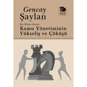 Bir Bilim Olarak Kamu Yönetiminin Yükselişi Ve Çöküşü
