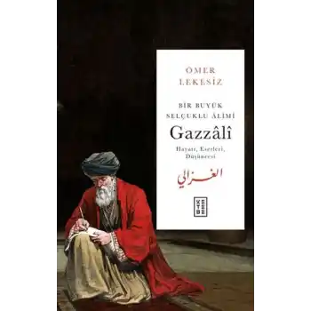 Bir Büyük Selçuklu Alimi: Gazzali