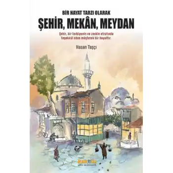 Bir Hayat Tarzı Olarak Şehir, Mekan, Meydan