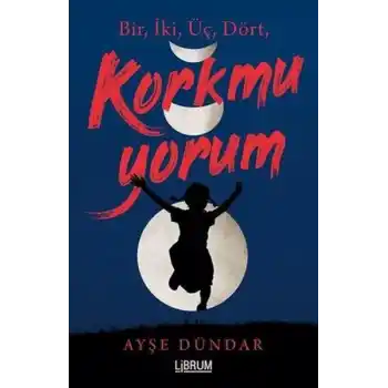 Bir İki Üç Dört Korkmuyorum