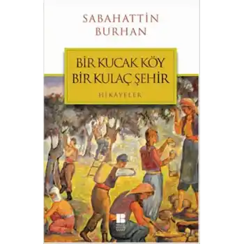 Bir Kucak Köy Bir Kulaç Şehir