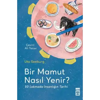 Bir Mamut Nasıl Yenir? & 50 Lokmada İnsanlığın Tarihi