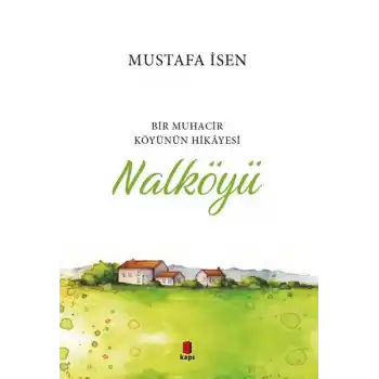 Bir Muhacir Köyünün Hikâyesi - Nalköyü