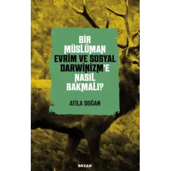 Bir Müslüman Evrim ve Sosyal Darwinizm’e Nasıl Bakmalı?