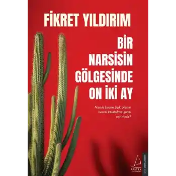 Bir Narsisin Gölgesinde On İki Ay - Narsis Birine Aşık Olanın Kendi Kalabilme Şansı Var Mıdır?