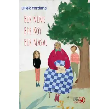 Bir Nine Bir Köy Bir Masal