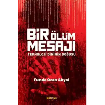 Bir Ölüm Mesajı - Teknoloji Dininin Doğuşu