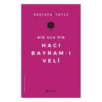 Bir Ulu Pir Hacı Bayramı Veli