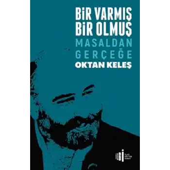 Bir Varmış Bir Olmuş - Masaldan Gerçeğe