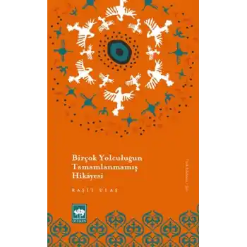 Birçok Yolculuğun Tamamlanmamış Hikayesi