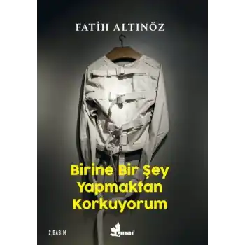 Birine Bir Şey Yapmaktan Korkuyorum